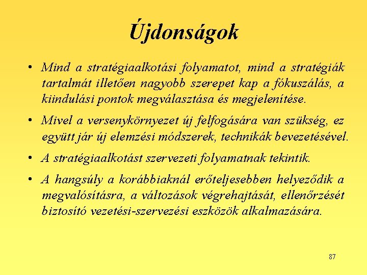 Újdonságok • Mind a stratégiaalkotási folyamatot, mind a stratégiák tartalmát illetően nagyobb szerepet kap