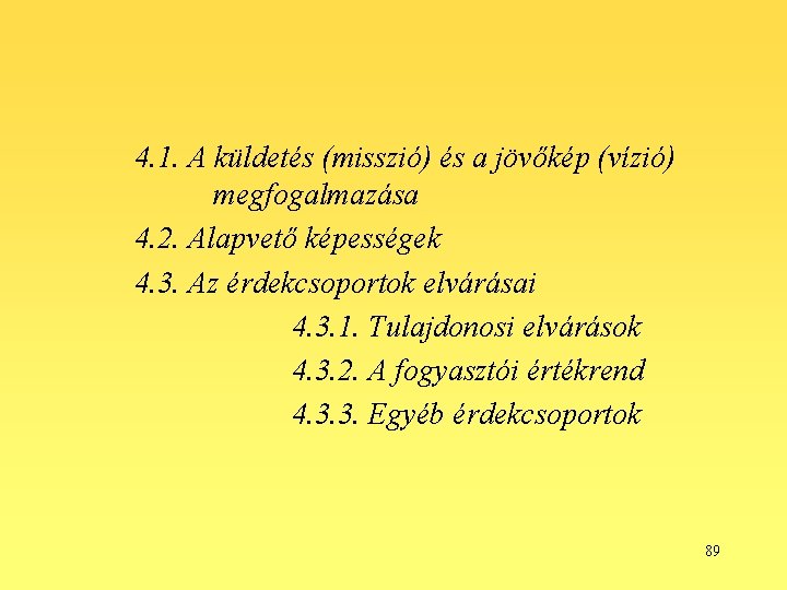 4. 1. A küldetés (misszió) és a jövőkép (vízió) megfogalmazása 4. 2. Alapvető képességek