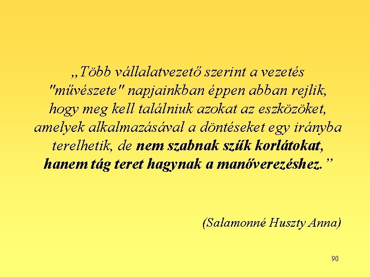 „Több vállalatvezető szerint a vezetés "művészete" napjainkban éppen abban rejlik, hogy meg kell találniuk