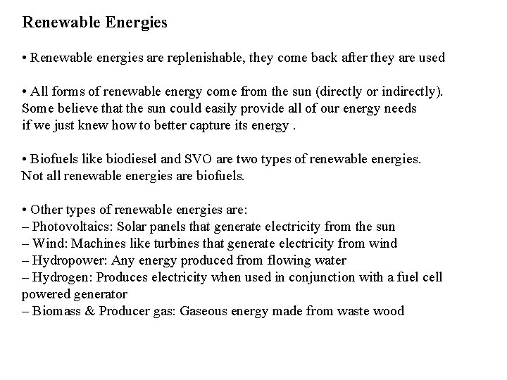 Renewable Energies • Renewable energies are replenishable, they come back after they are used