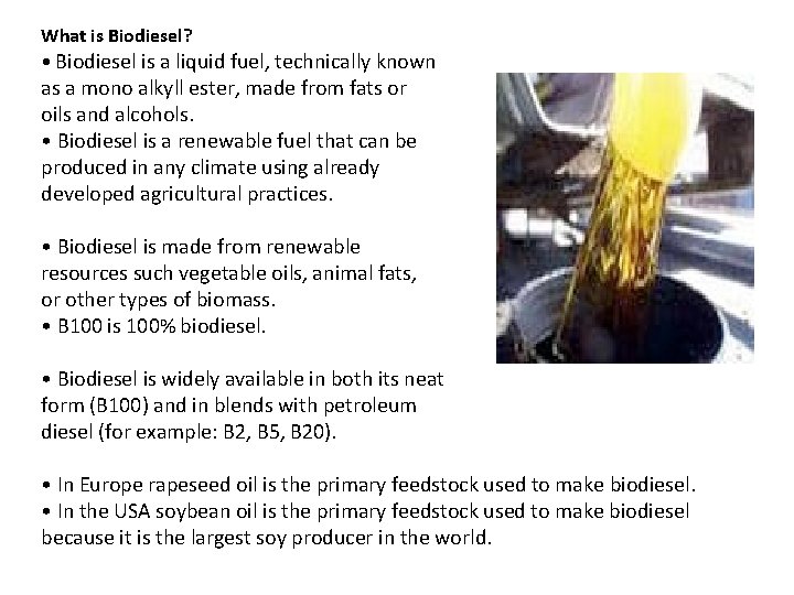 What is Biodiesel? • Biodiesel is a liquid fuel, technically known as a mono