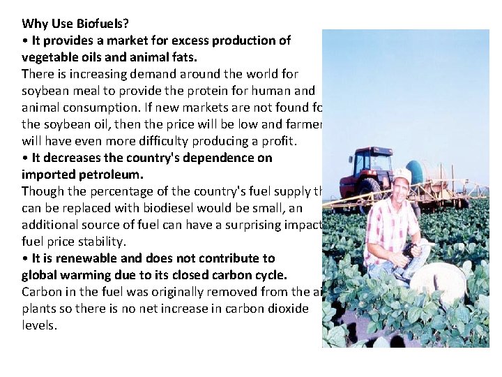 Why Use Biofuels? • It provides a market for excess production of vegetable oils
