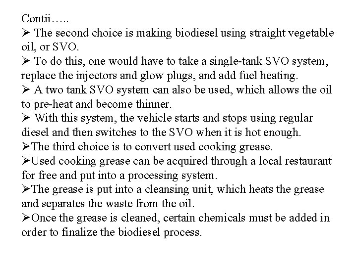 Contii…. . Ø The second choice is making biodiesel using straight vegetable oil, or