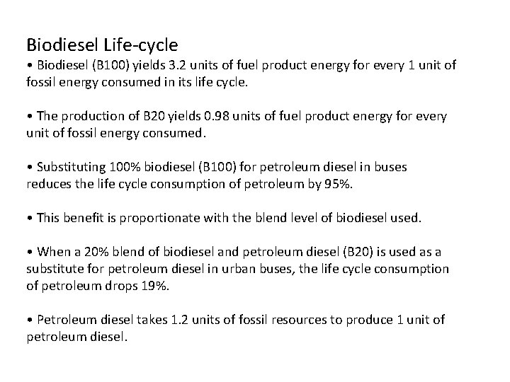 Biodiesel Life-cycle • Biodiesel (B 100) yields 3. 2 units of fuel product energy