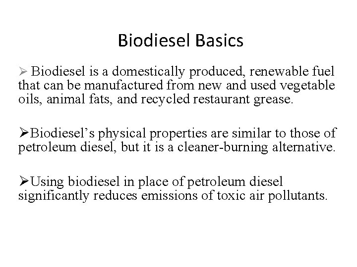 Biodiesel Basics Ø Biodiesel is a domestically produced, renewable fuel that can be manufactured