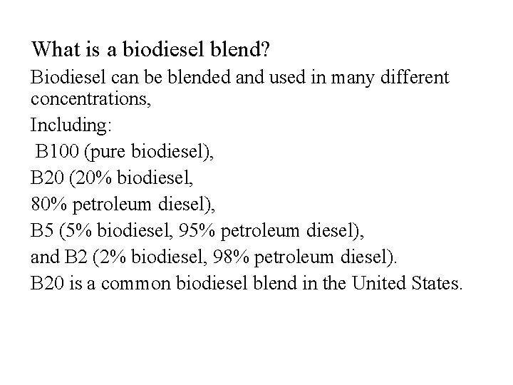 What is a biodiesel blend? Biodiesel can be blended and used in many different