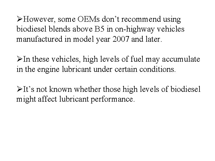 ØHowever, some OEMs don’t recommend using biodiesel blends above B 5 in on-highway vehicles