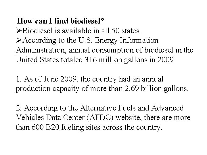 How can I find biodiesel? ØBiodiesel is available in all 50 states. ØAccording to