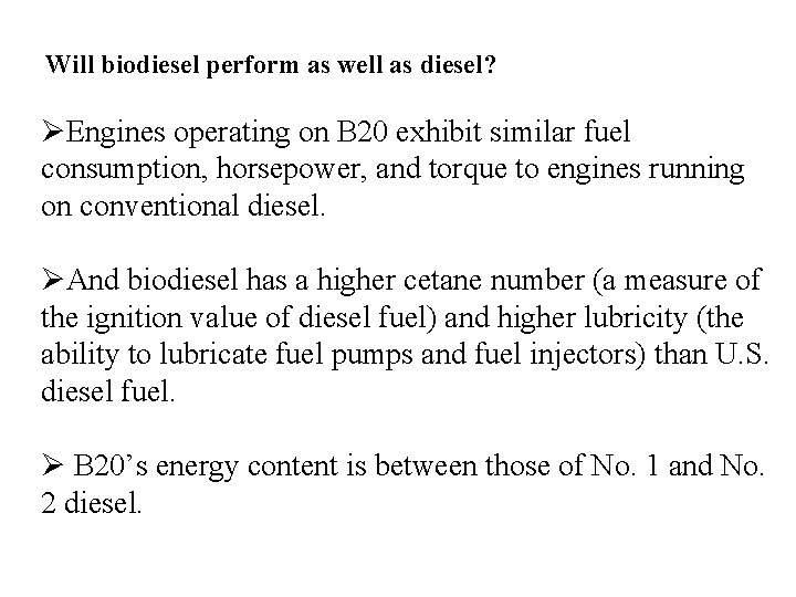 Will biodiesel perform as well as diesel? ØEngines operating on B 20 exhibit similar