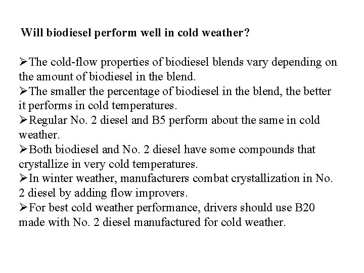 Will biodiesel perform well in cold weather? ØThe cold-flow properties of biodiesel blends vary