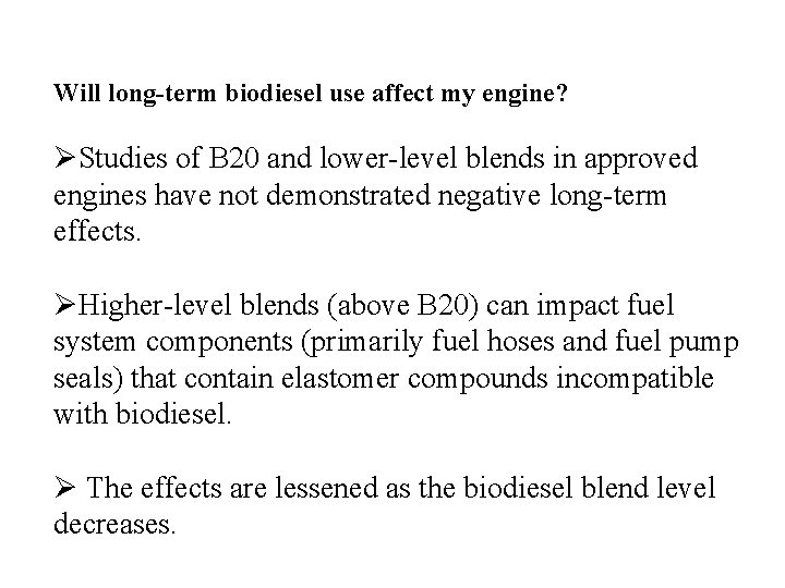 Will long-term biodiesel use affect my engine? ØStudies of B 20 and lower-level blends