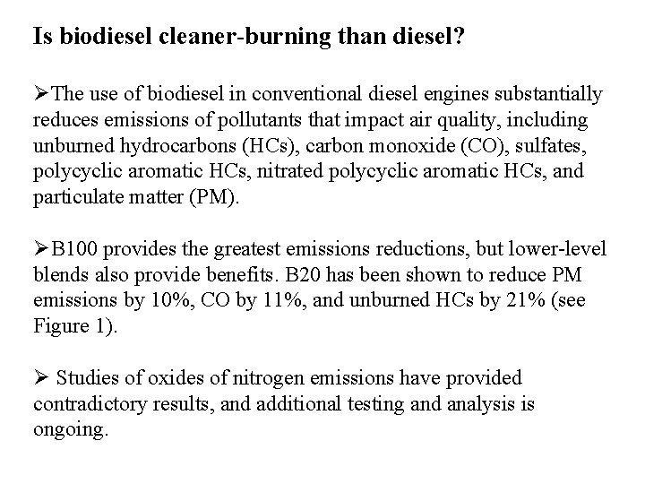 Is biodiesel cleaner-burning than diesel? ØThe use of biodiesel in conventional diesel engines substantially