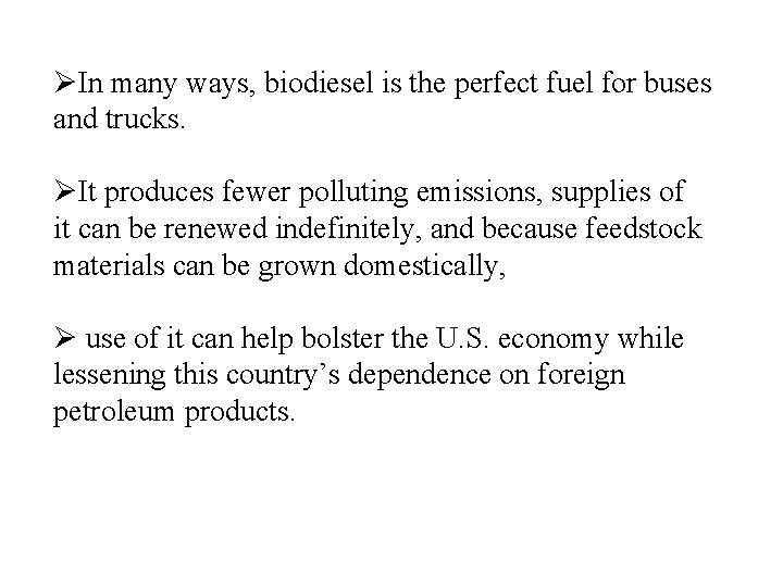 ØIn many ways, biodiesel is the perfect fuel for buses and trucks. ØIt produces