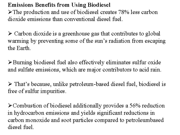 Emissions Benefits from Using Biodiesel ØThe production and use of biodiesel creates 78% less