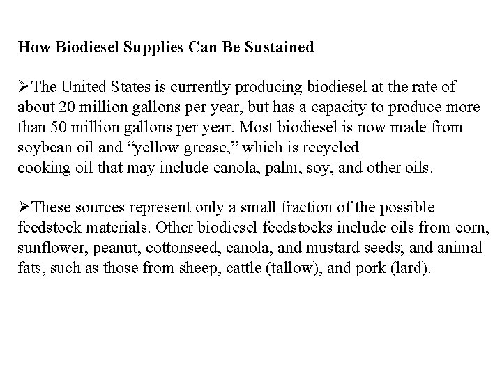 How Biodiesel Supplies Can Be Sustained ØThe United States is currently producing biodiesel at