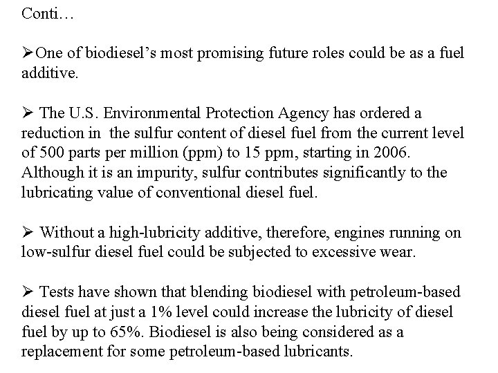 Conti… ØOne of biodiesel’s most promising future roles could be as a fuel additive.