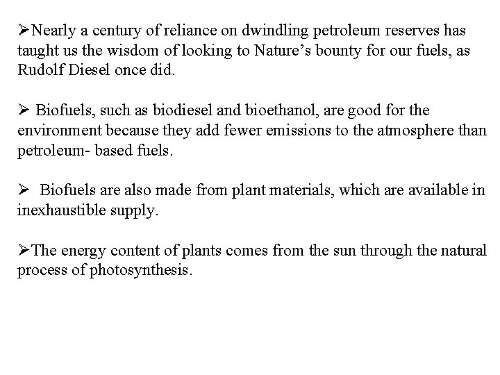 ØNearly a century of reliance on dwindling petroleum reserves has taught us the wisdom