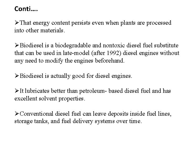 Conti…. ØThat energy content persists even when plants are processed into other materials. ØBiodiesel