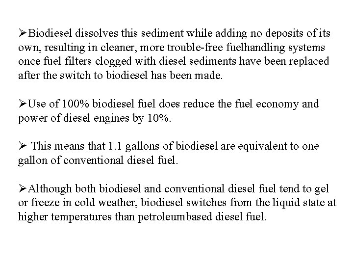ØBiodiesel dissolves this sediment while adding no deposits of its own, resulting in cleaner,