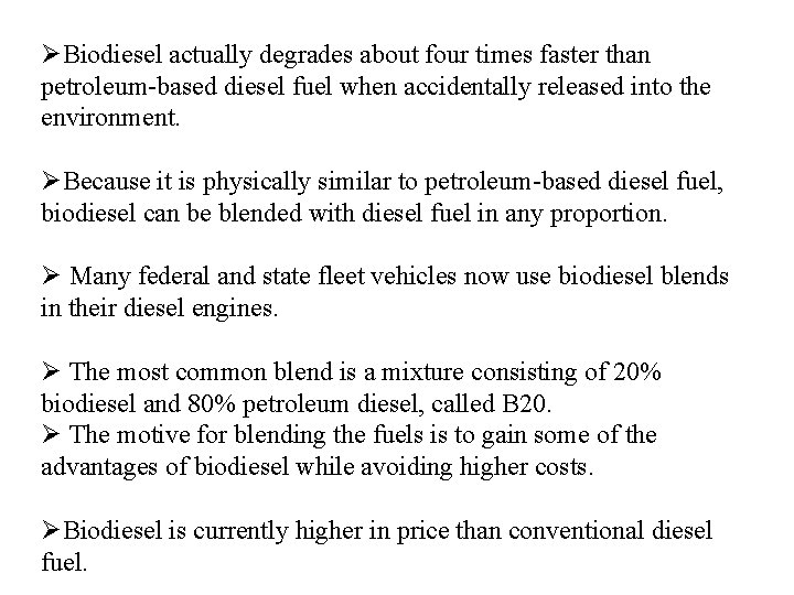 ØBiodiesel actually degrades about four times faster than petroleum-based diesel fuel when accidentally released