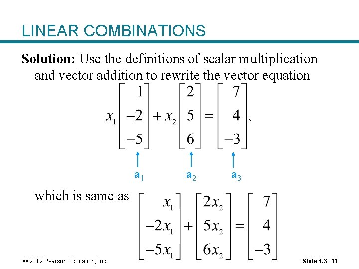 LINEAR COMBINATIONS Solution: Use the definitions of scalar multiplication and vector addition to rewrite