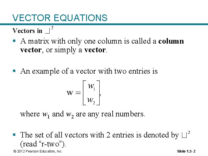 VECTOR EQUATIONS Vectors in § A matrix with only one column is called a