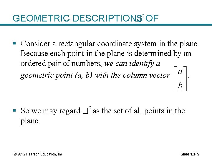 GEOMETRIC DESCRIPTIONS OF § Consider a rectangular coordinate system in the plane. Because each