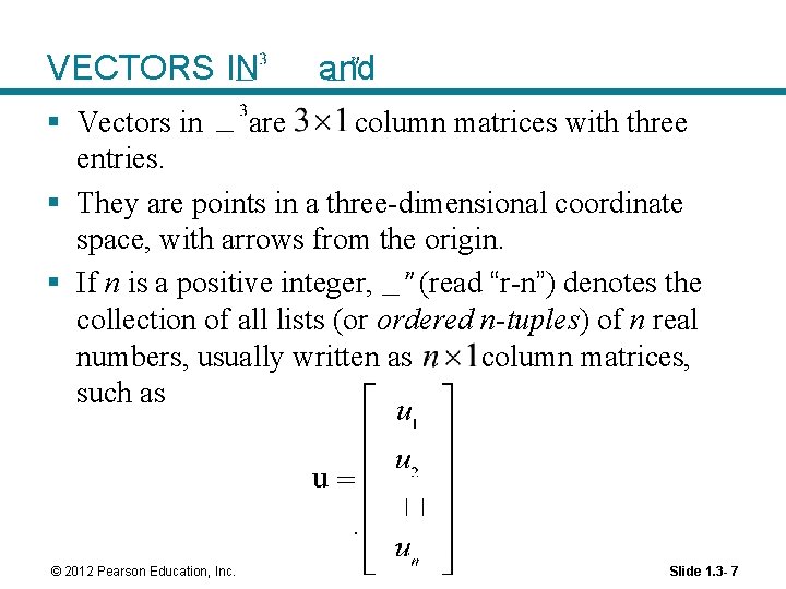 VECTORS IN and § Vectors in are column matrices with three entries. § They