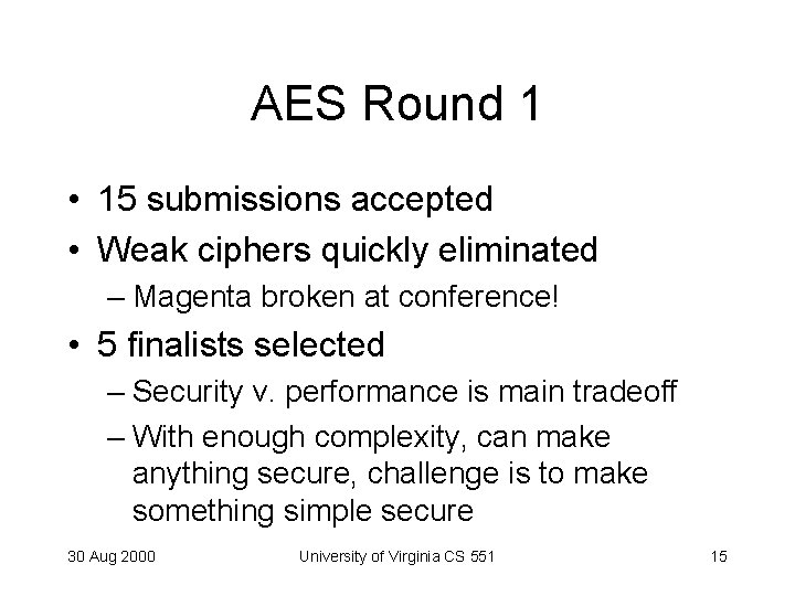 AES Round 1 • 15 submissions accepted • Weak ciphers quickly eliminated – Magenta