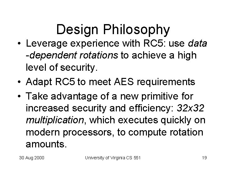 Design Philosophy • Leverage experience with RC 5: use data -dependent rotations to achieve