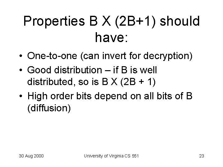 Properties B X (2 B+1) should have: • One-to-one (can invert for decryption) •