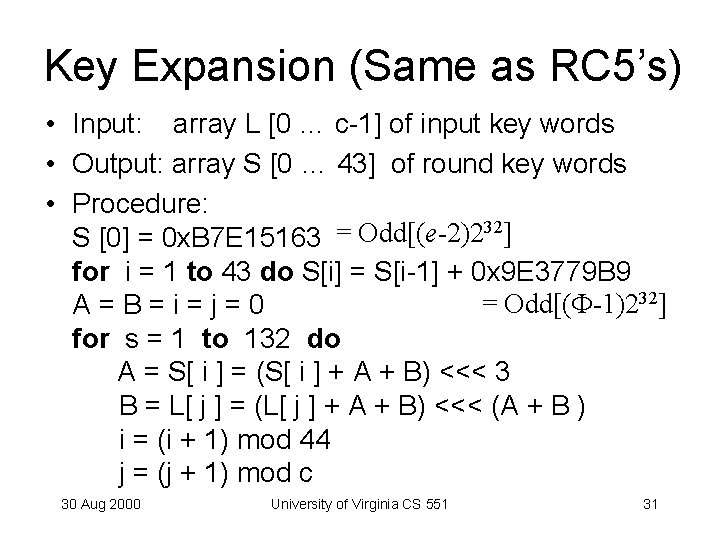 Key Expansion (Same as RC 5’s) • Input: array L [0 … c-1] of