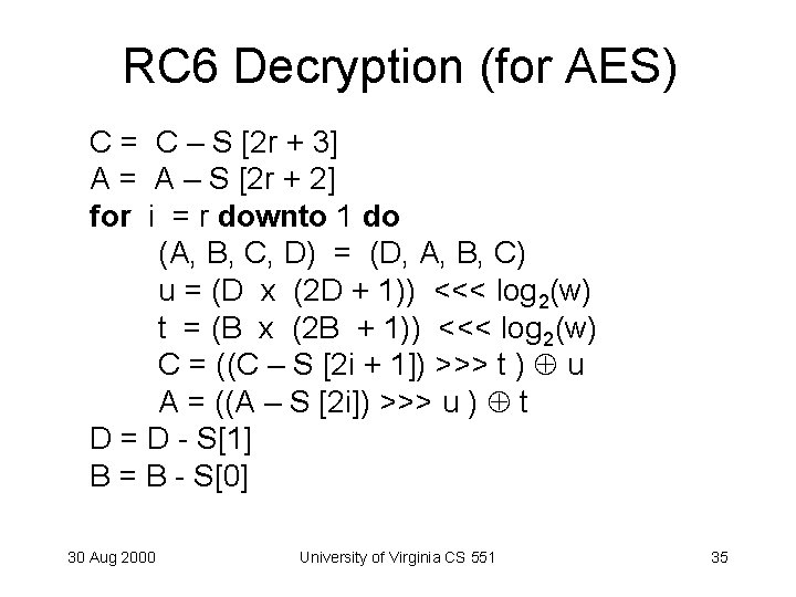 RC 6 Decryption (for AES) C = C – S [2 r + 3]