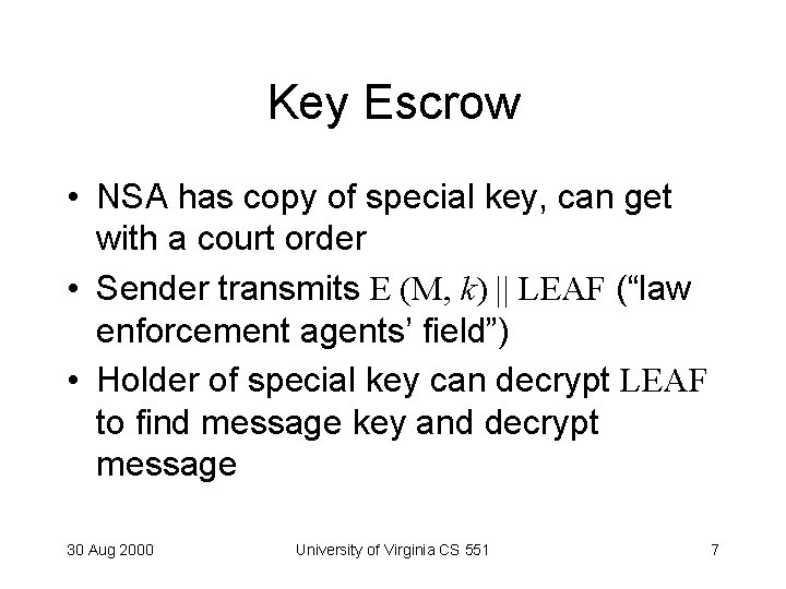 Key Escrow • NSA has copy of special key, can get with a court