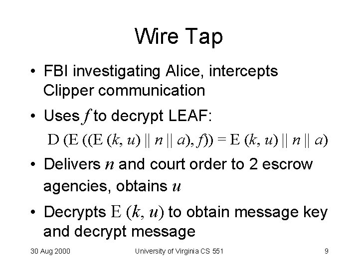 Wire Tap • FBI investigating Alice, intercepts Clipper communication • Uses f to decrypt