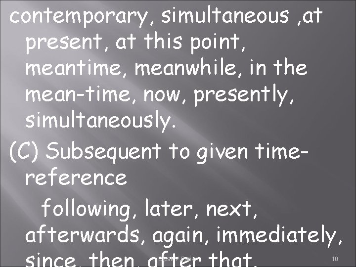 contemporary, simultaneous , at present, at this point, meantime, meanwhile, in the mean-time, now,