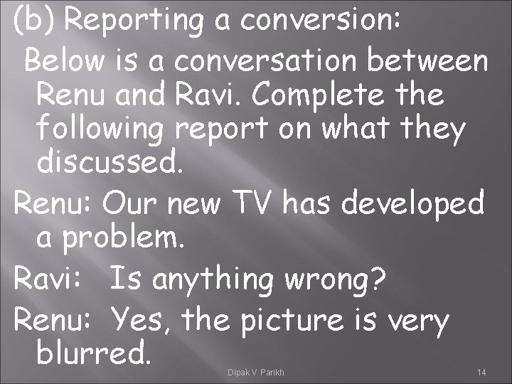 (b) Reporting a conversion: Below is a conversation between Renu and Ravi. Complete the