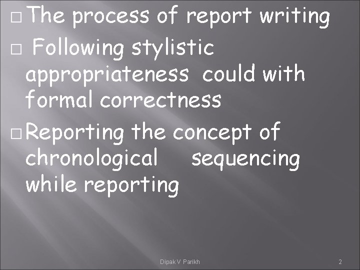 � The process of report writing � Following stylistic appropriateness could with formal correctness