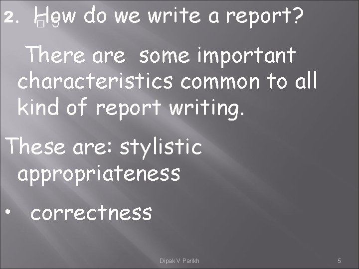 2. How do we write a report? � 5 There are some important characteristics