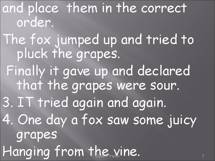 and place them in the correct order. The fox jumped up and tried to