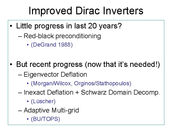 Improved Dirac Inverters • Little progress in last 20 years? – Red-black preconditioning •