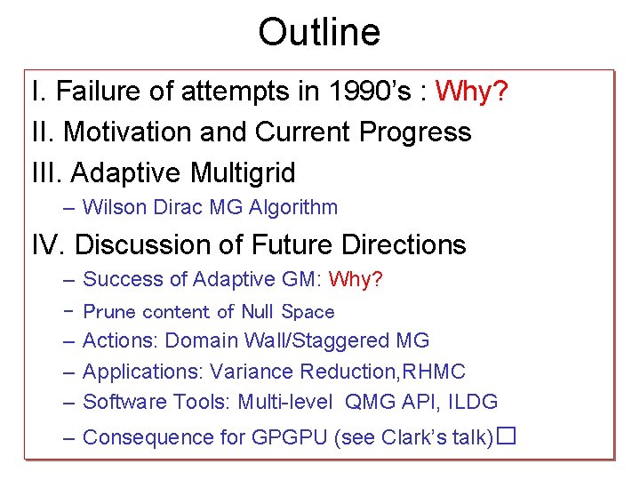 Outline I. Failure of attempts in 1990’s : Why? II. Motivation and Current Progress
