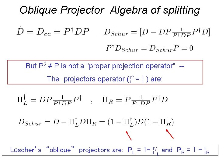 Oblique Projector Algebra of splitting But P 2 ≠ P is not a “proper