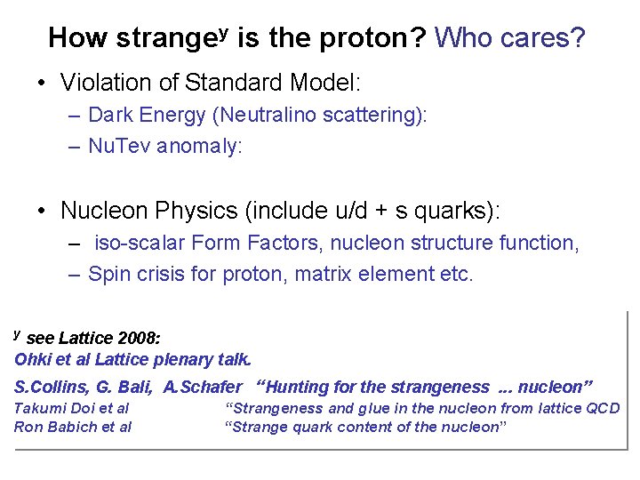 How strangey is the proton? Who cares? • Violation of Standard Model: – Dark