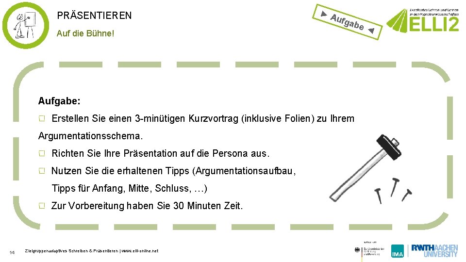 PRÄSENTIEREN Auf die Bühne! ►A ufga be ◄ Aufgabe: Erstellen Sie einen 3 -minütigen