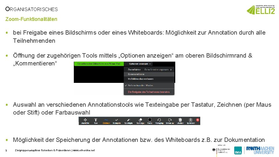 ORGANISATORISCHES Zoom-Funktionalitäten • bei Freigabe eines Bildschirms oder eines Whiteboards: Möglichkeit zur Annotation durch