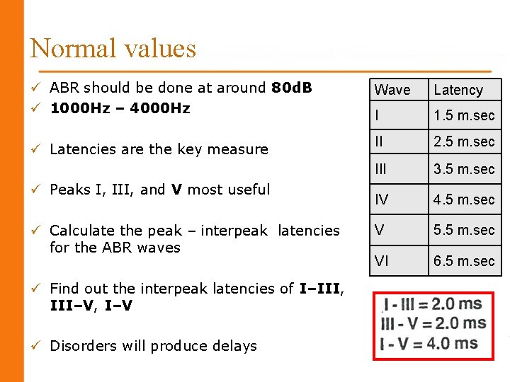 Normal values ü ABR should be done at around 80 d. B ü 1000