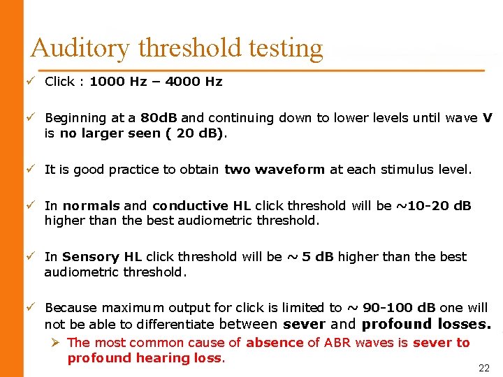 Auditory threshold testing ü Click : 1000 Hz – 4000 Hz ü Beginning at