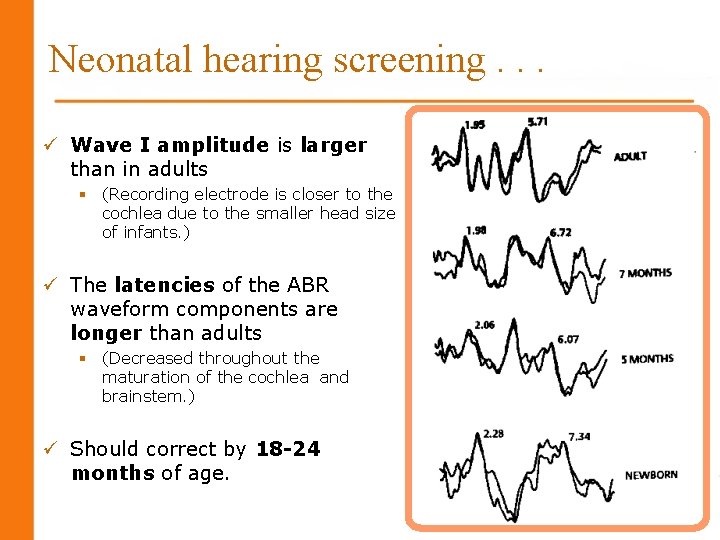 Neonatal hearing screening. . . ü Wave I amplitude is larger than in adults