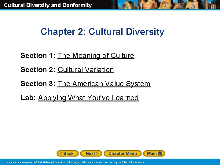 Cultural Diversity and Conformity Chapter 2: Cultural Diversity Section 1: The Meaning of Culture